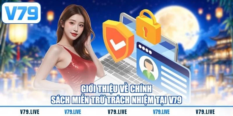 Giới thiệu về chính sách miễn trừ trách nhiệm tại V79
