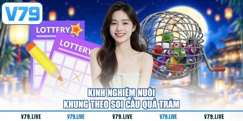Kinh nghiệm nuôi khung theo soi cầu quả trám