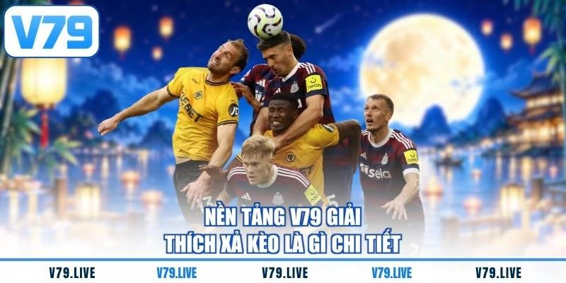 Nền tảng V79 giải thích xả kèo là gì chi tiết